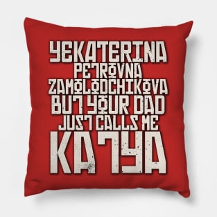 Your Dad Just Calls Me Katya Pillow