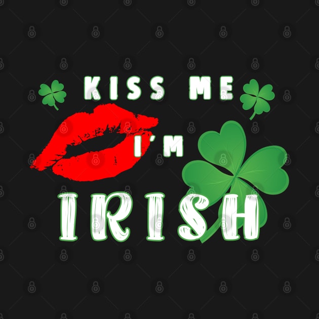 Funny Kiss Me I'm Irish Lucky St. Patrick's Day by TLSDesigns