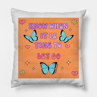 Know when it is time to let go Pillow