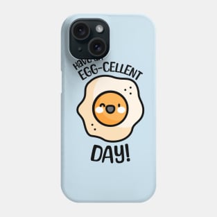 Have an Egg-cellent Day! Cute and Punny Egg Phone Case