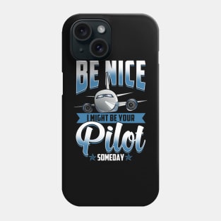 Be Nice I Might Be Your Pilot Someday Airplane Phone Case