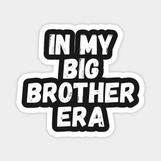 In My Big Brother Era Magnet