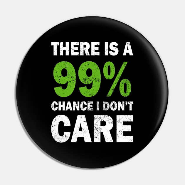 There Is A 99% Chance I Don't Care Pin by CF.LAB.DESIGN