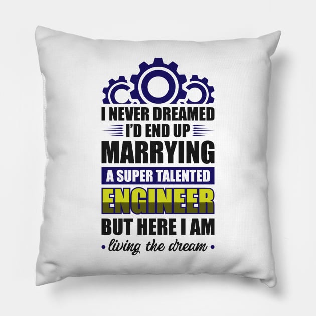 Marrying a super talented engineer Pillow by Arish Van Designs