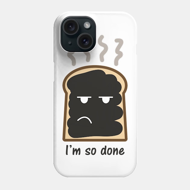 I'm So Done Phone Case by PK Halford