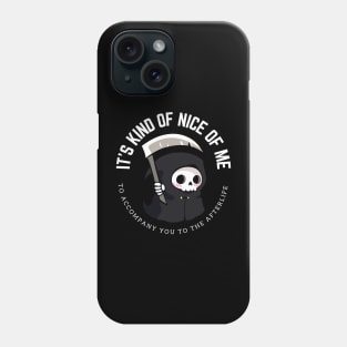 A funny little grim reaper- It is kind of nice of me to accompany you to the afterlife Phone Case