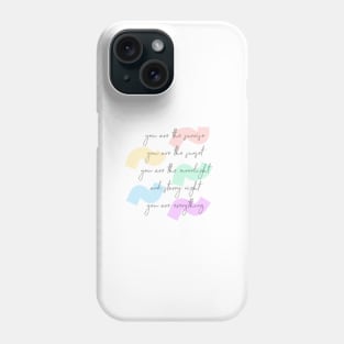 You Are Everything Phone Case