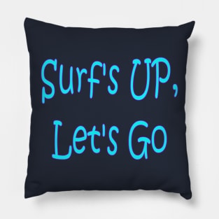 Surfs up lets Go Pillow