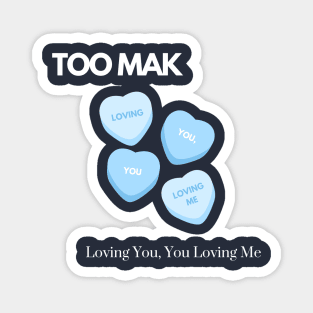 TOO MAK - Loving You, You Loving Me (Version 2) Magnet