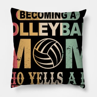 I Didn't Plan On Becoming A Volleyball Mom Pillow