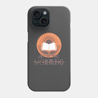 JOY IN THE MORNING Phone Case