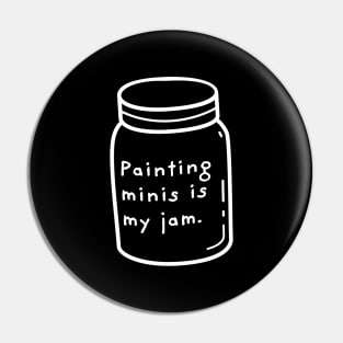 Painting Minis is My Jam Miniature Painter Pin