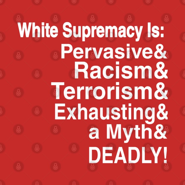 White Supremacy Is - Double-sided by SubversiveWare