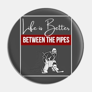 Life is Better Between the Pipes (Dark) Pin