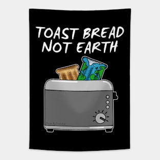 Earth Day, Toast Bread Not Earth Tapestry