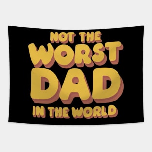 Fathers Day Best Father Not The Worst Dad Birthday Gift For Daddy Funny Present Dad Joke Humour Tapestry