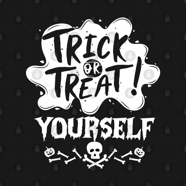 Trick or Treat Yourself - Halloween Treat or Trick Lovers Gift by KAVA-X