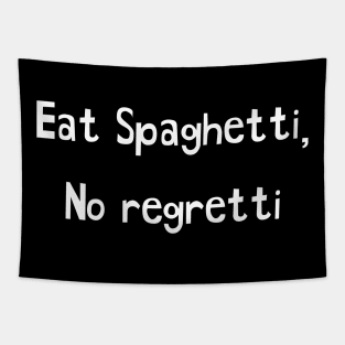 Eat Spaghetti No Regretti Tapestry