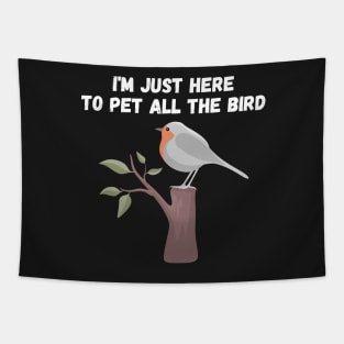 Im Just Here To Pet All The Bird Tapestry