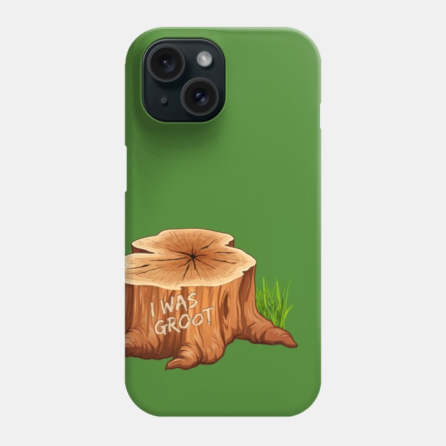 I was Groot Phone Case by NinthStreetShirts