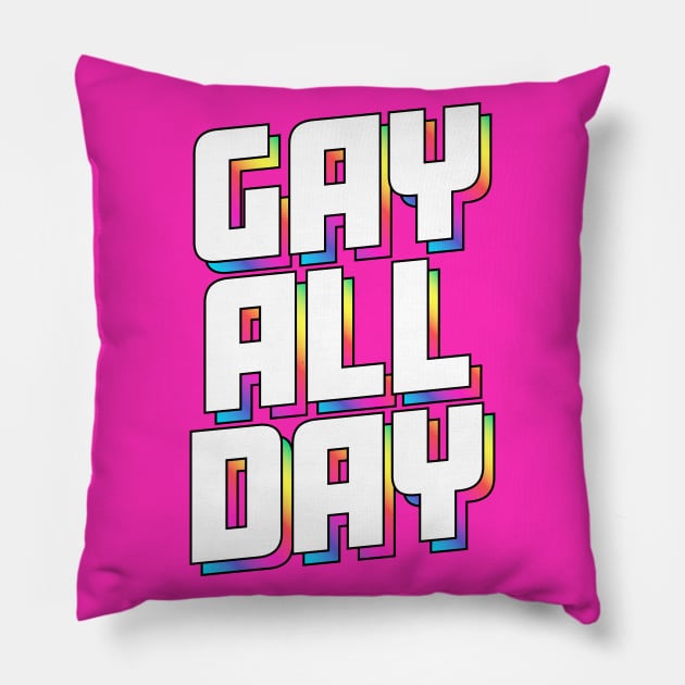 Gay All Day - Unapologetic Pride Tee Pillow by tommartinart
