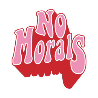 no morals T-Shirt