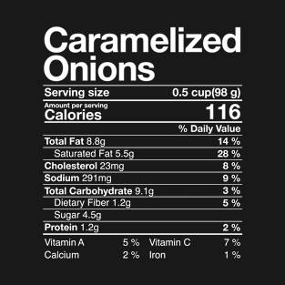 Funny Caramelized Onions Nutritional Facts Thanksgiving Gift T-Shirt