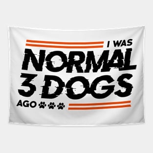 I Was Normal 3 Dogs Ago Tapestry