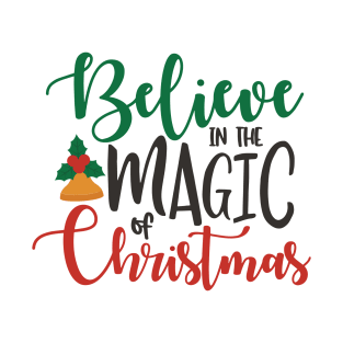 Believe In the Magic of Christmas - Christmas T-Shirt