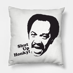 Shut Up Honky! Pillow