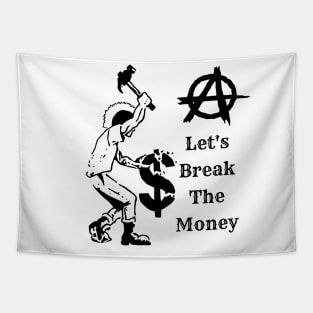 Let's Break The Money suitable for tshirt sweatshirt sweaters and hoodies Tapestry