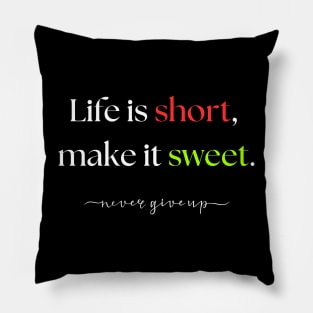 Life is short, make it sweet. Pillow