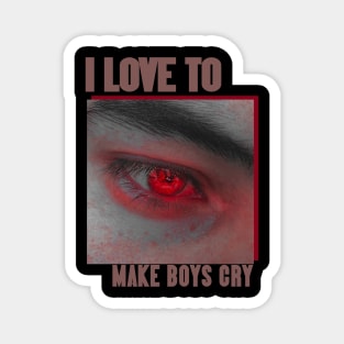 i love to make boys cry red Magnet