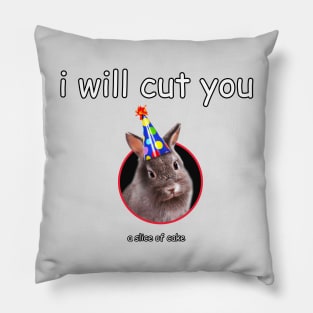 i will cut you... a slice of cake Pillow