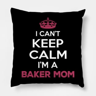 I Cant Keep Calm I'm a Baker Mom Pillow