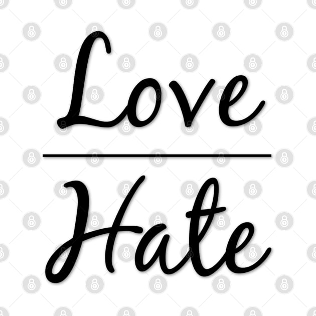 Love Over Hate Be Kind by DesignsbyZazz