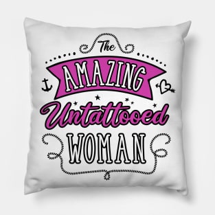 The Amazing Untattooed Woman Pillow