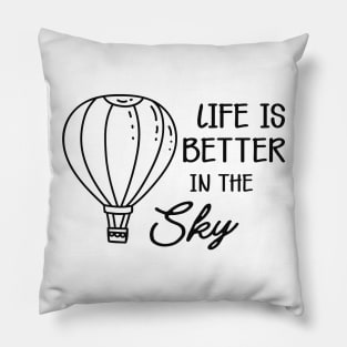 Hot Air Balloon - Life is better in the sky Pillow