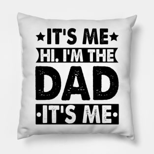 Its Me Hi I'm The Dad It's Me Pillow