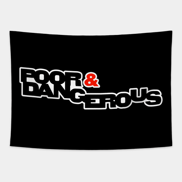 Poor & Dangerous Tapestry by Skush™