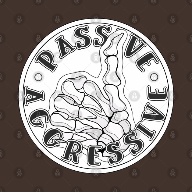 Passive Aggressive by Skye Rain Art by Skye Rain Art