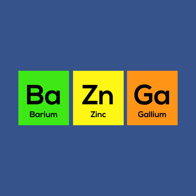 Discover BaZnGa Periodic Table Chemistry - Baznga Periodic Table Of Elements - T-Shirt