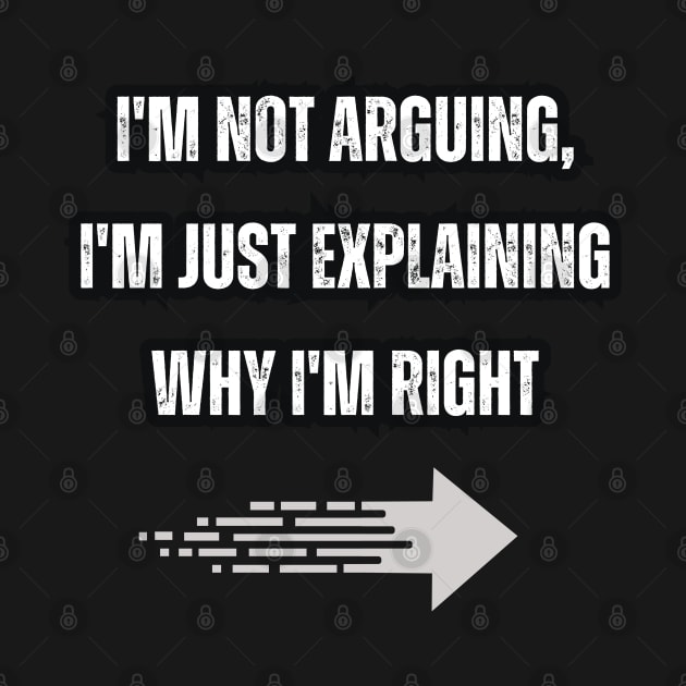 I'm not arguing, I'm just explaining why I'm right. by Mary_Momerwids