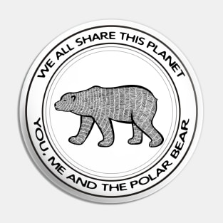 Polar Bear - We All Share This Planet - light colors Pin