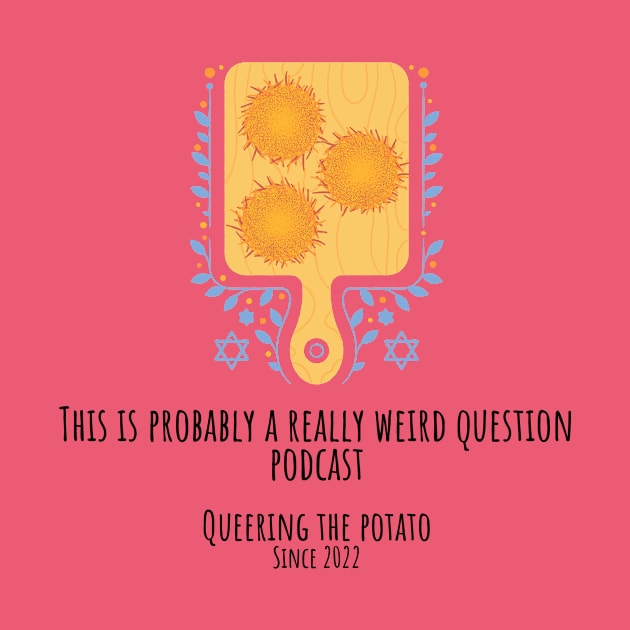 Queering The Potato by ReallyWeirdQuestionPodcast