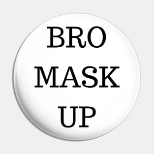 BRO MASK UP Pin