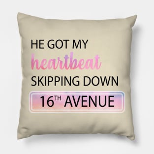 He Got My Heartbeat Skipping Down 16th Avenue Taylor Swift Pillow