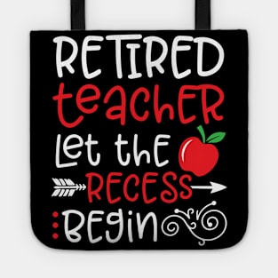 Retired Teacher Let the Recess Begin Happy To Me You Dad Mom Tote