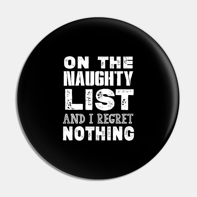 On The Naughty List And I Regret Nothing Funny Christmas Gift Pin by kirayuwi