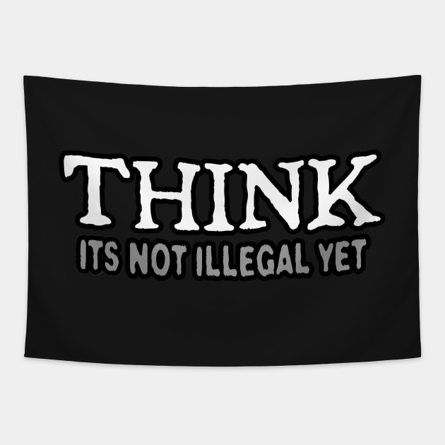 Think (its not illegal yet) Tapestry by NineBlack